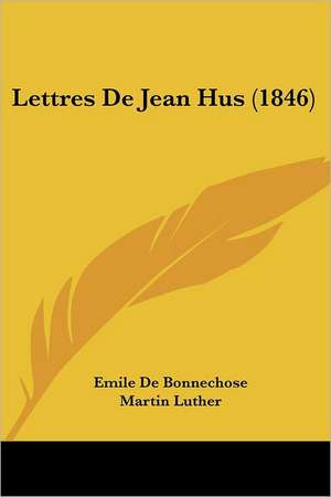 Lettres De Jean Hus (1846) de Emile De Bonnechose