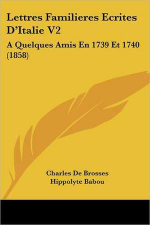 Lettres Familieres Ecrites D'Italie V2 de Charles De Brosses