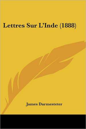 Lettres Sur L'Inde (1888) de James Darmesteter