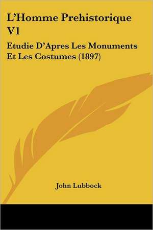 L'Homme Prehistorique V1 de John Lubbock