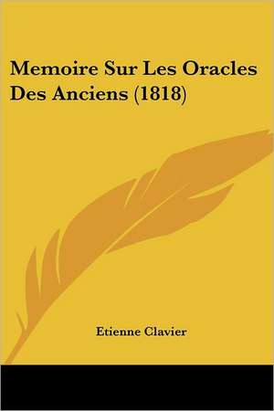 Memoire Sur Les Oracles Des Anciens (1818) de Etienne Clavier