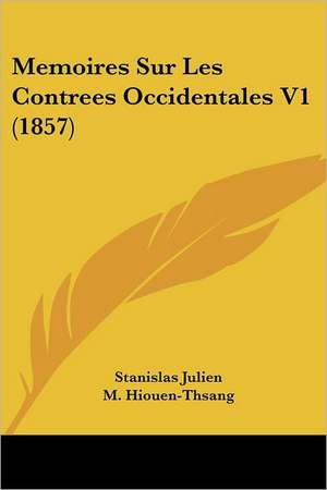 Memoires Sur Les Contrees Occidentales V1 (1857) de Stanislas Julien