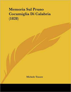 Memoria Sul Pruno Cocumiglia Di Calabria (1828) de Michele Tenore