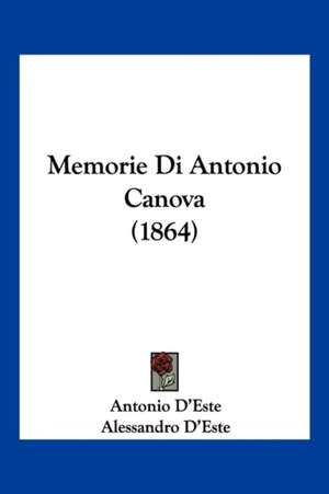 Memorie Di Antonio Canova (1864) de Antonio D'Este