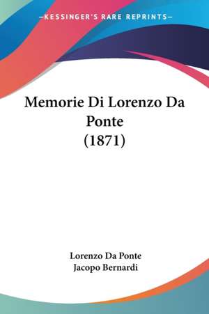 Memorie Di Lorenzo Da Ponte (1871) de Lorenzo Da Ponte