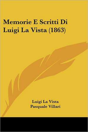 Memorie E Scritti Di Luigi La Vista (1863) de Luigi La Vista