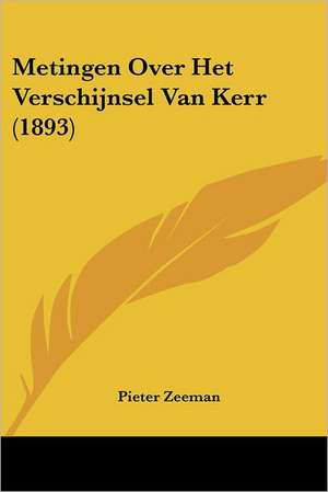 Metingen Over Het Verschijnsel Van Kerr (1893) de Pieter Zeeman