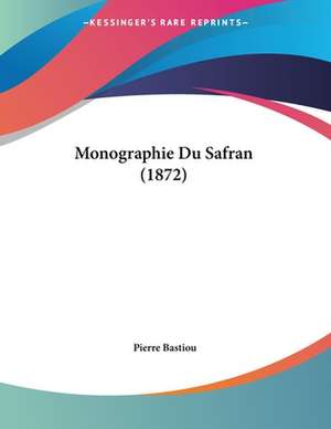 Monographie Du Safran (1872) de Pierre Bastiou