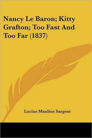 Nancy Le Baron; Kitty Grafton; Too Fast And Too Far (1837) de Lucius Manlius Sargent