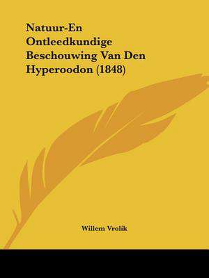 Natuur-En Ontleedkundige Beschouwing Van Den Hyperoodon (1848) de Willem Vrolik