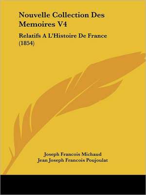 Nouvelle Collection Des Memoires V4 de Joseph Francois Michaud