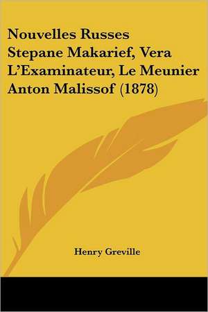 Nouvelles Russes Stepane Makarief, Vera L'Examinateur, Le Meunier Anton Malissof (1878) de Henry Greville