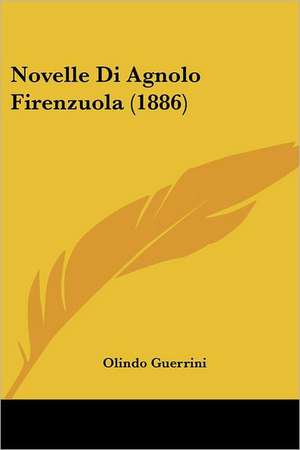 Novelle Di Agnolo Firenzuola (1886) de Olindo Guerrini