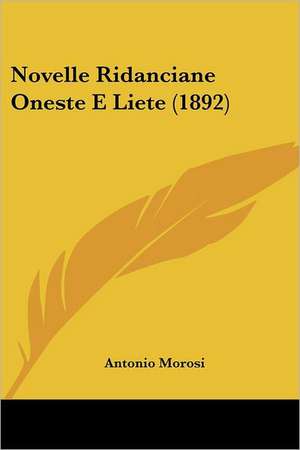 Novelle Ridanciane Oneste E Liete (1892) de Antonio Morosi