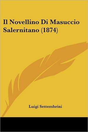 Il Novellino Di Masuccio Salernitano (1874) de Luigi Settembrini