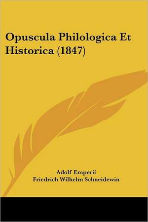 Opuscula Philologica Et Historica (1847) de Adolf Emperii