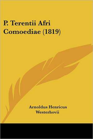 P. Terentii Afri Comoediae (1819) de Arnoldus Henricus Westerhovii