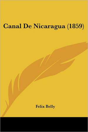 Canal De Nicaragua (1859) de Felix Belly