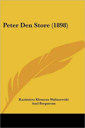 Peter Den Store (1898) de Kazimierz Klemens Waliszewski