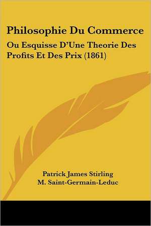 Philosophie Du Commerce de Patrick James Stirling