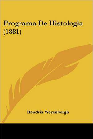 Programa De Histologia (1881) de Hendrik Weyenbergh