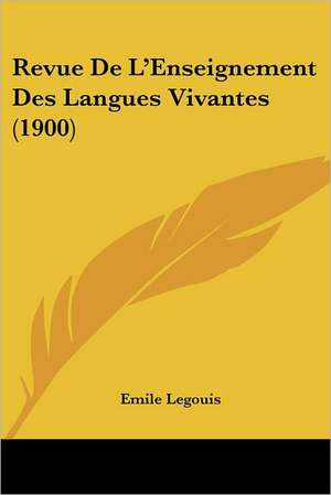 Revue De L'Enseignement Des Langues Vivantes (1900) de Emile Legouis