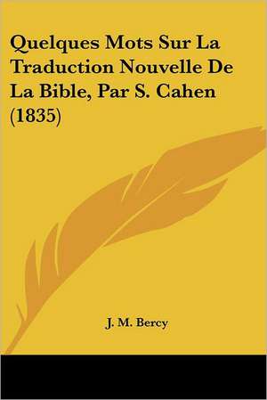 Quelques Mots Sur La Traduction Nouvelle De La Bible, Par S. Cahen (1835) de J. M. Bercy