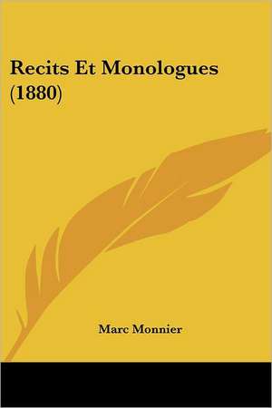 Recits Et Monologues (1880) de Marc Monnier