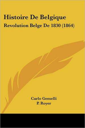 Histoire De Belgique de Carlo Gemelli