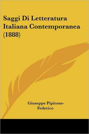 Saggi Di Letteratura Italiana Contemporanea (1888) de Giuseppe Pipitone-Federico