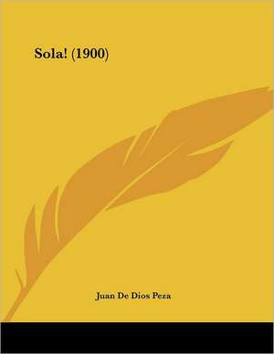 Sola! (1900) de Juan De Dios Peza