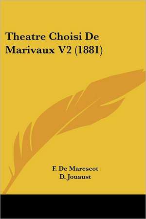 Theatre Choisi De Marivaux V2 (1881) de F. De Marescot