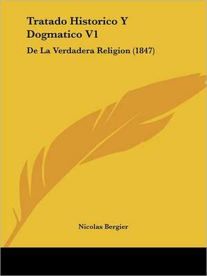 Tratado Historico Y Dogmatico V1 de Nicolas Bergier