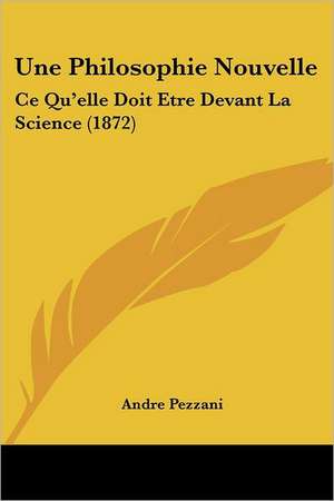 Une Philosophie Nouvelle de Andre Pezzani