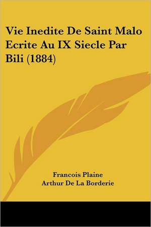 Vie Inedite De Saint Malo Ecrite Au IX Siecle Par Bili (1884) de Francois Plaine