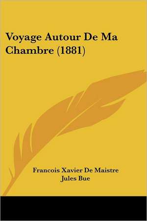 Voyage Autour De Ma Chambre (1881) de Jules Bue