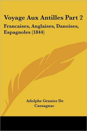 Voyage Aux Antilles Part 2 de Adolphe Granier De Cassagnac