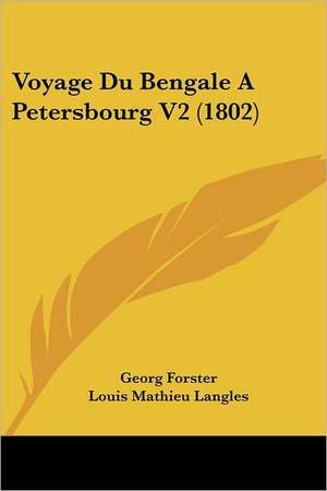 Voyage Du Bengale a Petersbourg V2 (1802) de George Forster