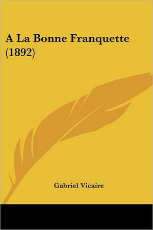 A La Bonne Franquette (1892) de Gabriel Vicaire