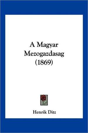 A Magyar Mezogazdasag (1869) de Henrik Ditz