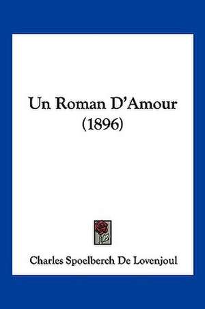 Un Roman D'Amour (1896) de Charles Spoelberch De Lovenjoul