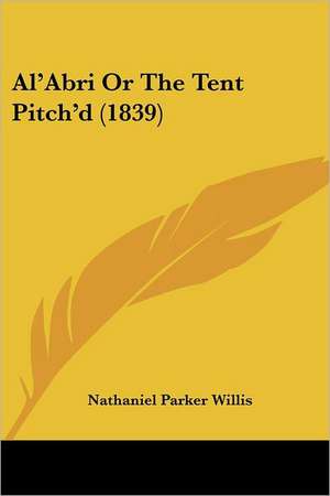 Al'Abri Or The Tent Pitch'd (1839) de Nathaniel Parker Willis