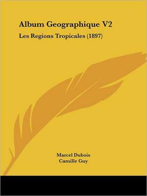 Album Geographique V2 de Marcel Dubois