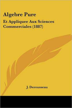 Algebre Pure de J. Derousseau