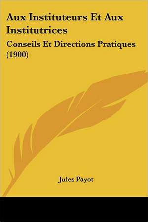 Aux Instituteurs Et Aux Institutrices de Jules Payot