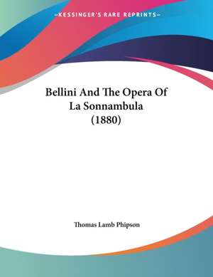 Bellini And The Opera Of La Sonnambula (1880) de Thomas Lamb Phipson