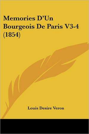 Memories D'Un Bourgeois De Paris V3-4 (1854) de Louis Desire Veron