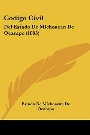 Codigo Civil de Estado De Michoacan De Ocampo