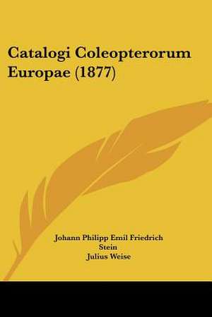 Catalogi Coleopterorum Europae (1877) de Johann Philipp Emil Friedrich Stein