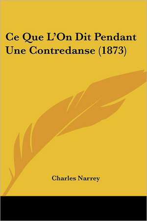 Ce Que L'On Dit Pendant Une Contredanse (1873) de Charles Narrey